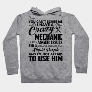 You Can't Scare Me I Have A Crazy Mechanic Hoodie